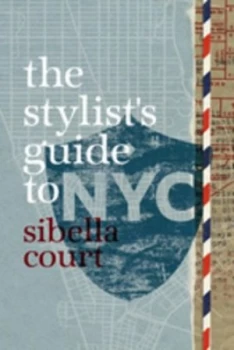 Image of The Stylists Guide to Nyc by Sibella Court Hardback
