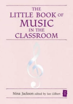 Image of The Little Book of Music for the Classroom by Nina Jackson and Ian Gilbert Hardback