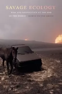 Image of Savage Ecology : War and Geopolitics at the End of the World