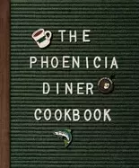 Image of phoenicia diner cookbook dishes and dispatches from the catskill mountains