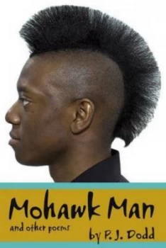 Image of Mohawk Man and Other Poems by P. J Dodd Paperback