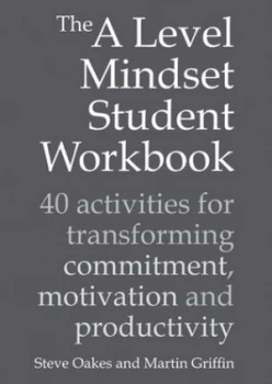 Image of The a Level Mindset Student Workbook 40 Activities for Transforming Commitment Motivation and Productivity by Steve Oakes Paperback