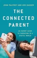 Image of connected parent an expert guide to parenting in a digital world