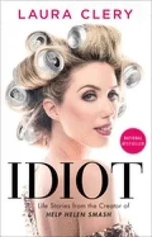 Image of idiot life stories from the creator of help helen smash clery laura