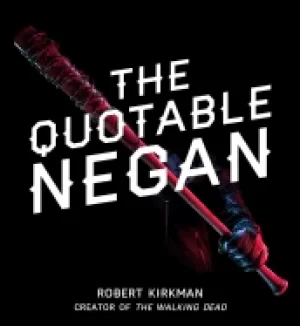 Image of quotable negan warped witticisms and obscene observations from the walking