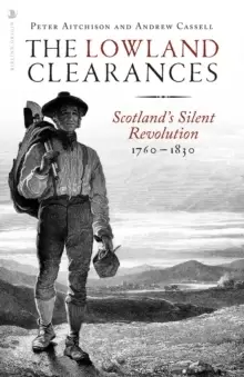Image of The Lowland Clearances : Scotland's Silent Revolution 1760 - 1830