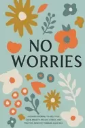 Image of no worries a guided journal to help you calm anxiety relieve stress and pra