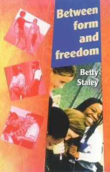 Image of Between Form and Freedom by Betty Staley Paperback