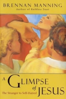 Image of A Glimpse of Jesus by Brennan Manning and Brennan Manning Book