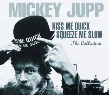 image of Kiss Me Quick Squeeze Me Slow - Mickey Jupp (CD)