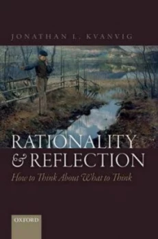Image of Rationality and Reflection by Jonathan L Kvanvig Hardback
