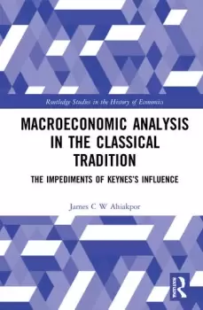 Image of Macroeconomic Analysis in the Classical TraditionThe Impediments Of Keyness Influence