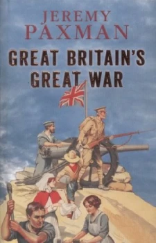 Image of Great Britains Great War by Jeremy Paxman Hardback
