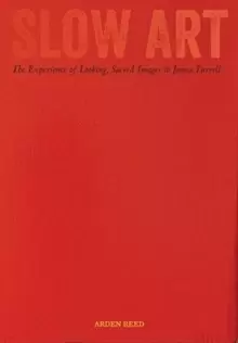 Image of Slow Art : The Experience of Looking, Sacred Images to James Turrell