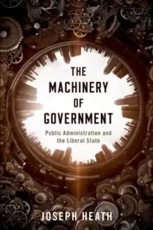 Image of The Machinery of Government : Public Administration and the Liberal State