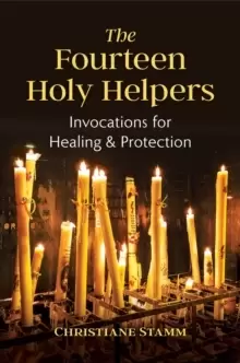 Image of The Fourteen Holy Helpers : Invocations for Healing and Protection