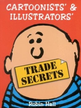 Image of Cartoonists and Illustrators Trade Secrets by Robin Hall Paperback