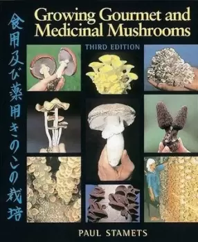 Image of Growing gourmet and medicinal mushrooms by Paul Stamets