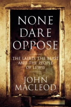 Image of None Dare Oppose by John Macleod Hardback