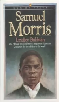 Image of Samuel Morris : The African Boy God Sent to Prepare an American University for Its Mission to the World