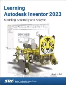 Image of Learning Autodesk Inventor 2023 : Modeling, Assembly and Analysis
