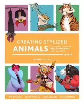 Image of Creating Stylized Animals : How to design compelling real and imaginary animal characters