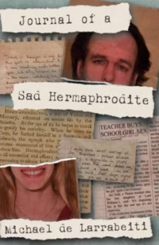 Image of Journal of a Sad Hermaphrodite by Michael De Larrabeiti Hardback