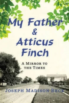Image of My Father and Atticus Finch by Joseph Madison Beck Hardback