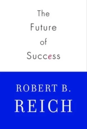 Image of The future of success by Robert B Reich