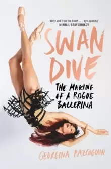 Image of Swan Dive : The Making of a Rogue Ballerina