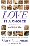 Image of love is a choice 28 extraordinary stories of the 5 love languages in action