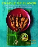 Image of cradle of flavor home cooking from the spice islands of indonesia singapore