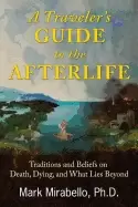 Image of travelers guide to the afterlife traditions and beliefs on death dying and