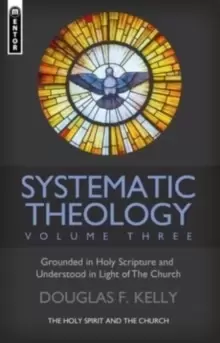 Image of Systematic Theology (Volume 3) : The Holy Spirit and the Church