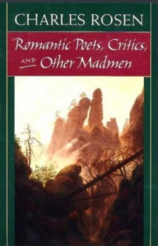 Image of Romantic Poets Critics and Other Madmen by Charles Rosen Paperback