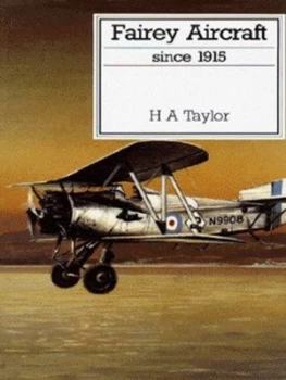Image of Fairey Aircraft since 1915 by H. a Taylor Hardback