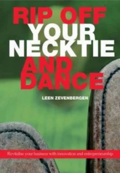 Image of Rip off Your Necktie and Dance by Leen Zevenbergen Book