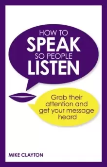 Image of How to Speak so People Listen : Grab their attention and get your message heard