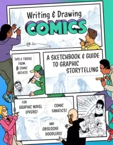 Image of Writing and Drawing Comics : A Sketchbook and Guide to Graphic Storytelling (Tips & Tricks from 7 Comic Artists)