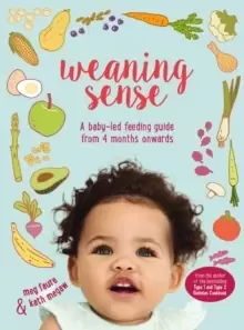 Image of Weaning Sense : A baby-led feeding guide from 4 months onwards