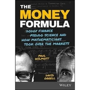 image of The Money Formula - Dodgy Finance, Pseudo Science, and How Mathematicians Took Over the Markets