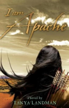 Image of I Am Apache by Tanya Landman Hardback