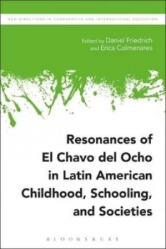 Image of Resonances of El Chavo Del Ocho in Latin American Childhood Schooling and Societies by Daniel Friedrich Hardback