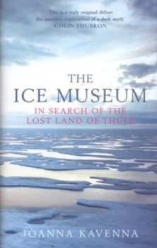 Image of The Ice Museum by Joanna Kavenna Hardback