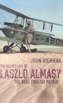 Image of The Secret Life of Laszlo Almasy by John Bierman Hardback