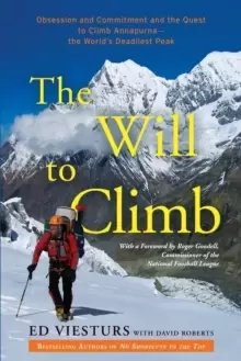 Image of The Will to Climb : Obsession and Commitment and the Quest to Climb Annapurna--the World's Deadliest Peak