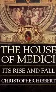 Image of house of medici its rise and fall
