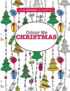 Image of Colour Me Christmas a Really Relaxing Colouring Book by Elizabeth James Paperback