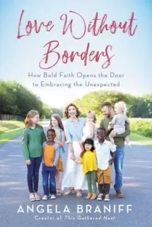Image of Love Without Borders : How Bold Faith Opens the Door to Embracing the Unexpected