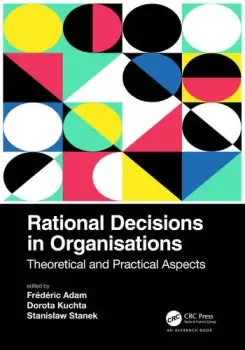 Image of Rational Decisions in Organisations Theoretical and Practical Aspects